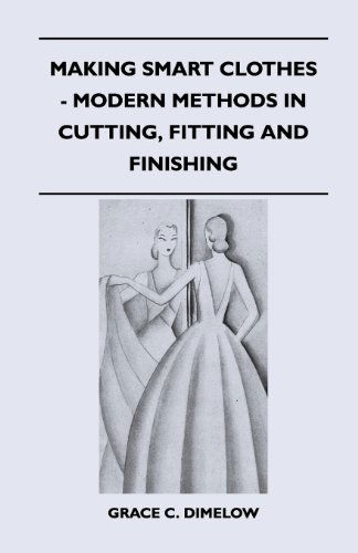 Making Smart Clothes - Modern Methods in Cutting, Fitting and Finishing - Grace C. Dimelow - Książki - Joseph. Press - 9781447400455 - 15 kwietnia 2011