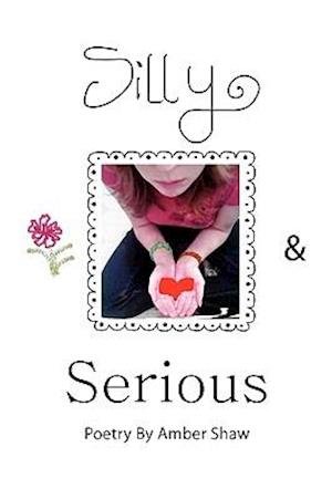 Amber Shaw · Silly and Serious (Paperback Book) (2010)