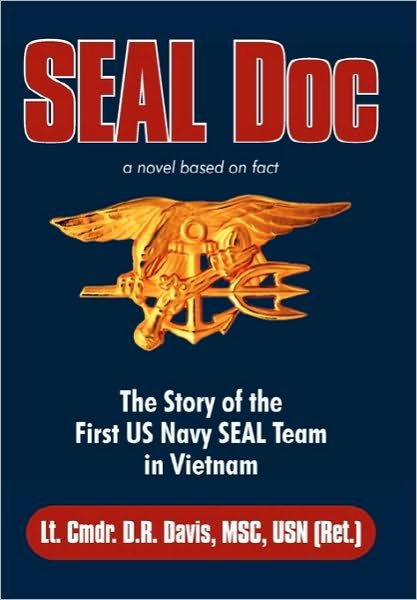 Cover for Lt Cmdr D. R. Davis Msc Usn (Ret ). · Seal Doc: the Story of the First Us Navy Seal Team in Vietnam (Paperback Book) (2010)
