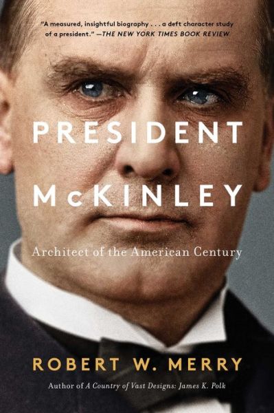 Cover for Robert W. Merry · President McKinley: Architect of the American Century (Paperback Book) (2018)