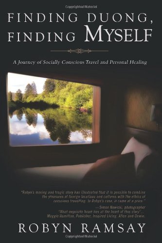 Cover for Robyn Ramsay · Finding Duong, Finding Myself: a Journey of Socially Conscious Travel and Personal Healing (Pocketbok) (2011)