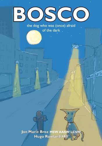 Cover for Jon Marie Broz Lcsw · Bosco...the Dog Who Was Once Afraid of the Dark (Paperback Book) (2011)