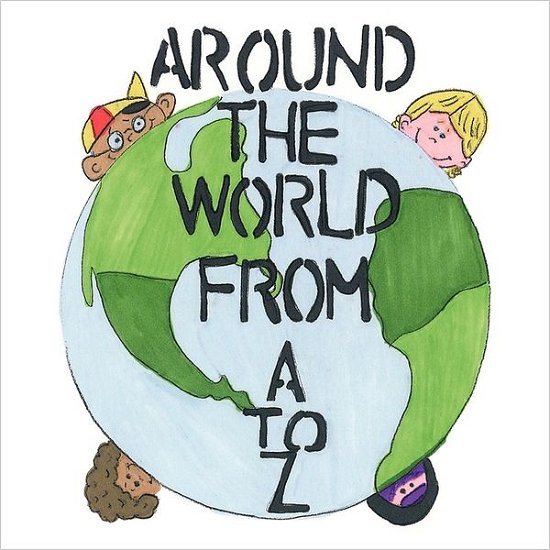 Around the World from a to Z - Karen Jones - Bøker - Authorhouse - 9781456761455 - 16. juni 2011