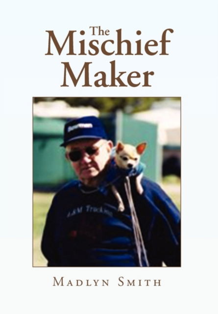 Cover for Madlyn Smith · The Mischief Maker (Gebundenes Buch) (2010)