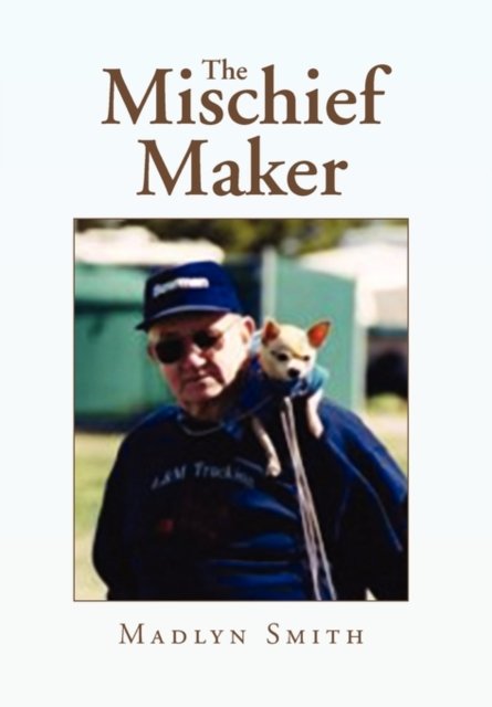 Cover for Madlyn Smith · The Mischief Maker (Hardcover Book) (2010)