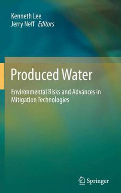 Cover for Kenneth Lee · Produced Water: Environmental Risks and Advances in Mitigation Technologies (Gebundenes Buch) (2011)