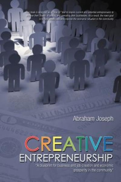 Cover for Abraham Joseph · Creative Entrepreneurship: a Blueprint for Business and Job Creation and Economic Prosperity in the Community (Pocketbok) (2011)