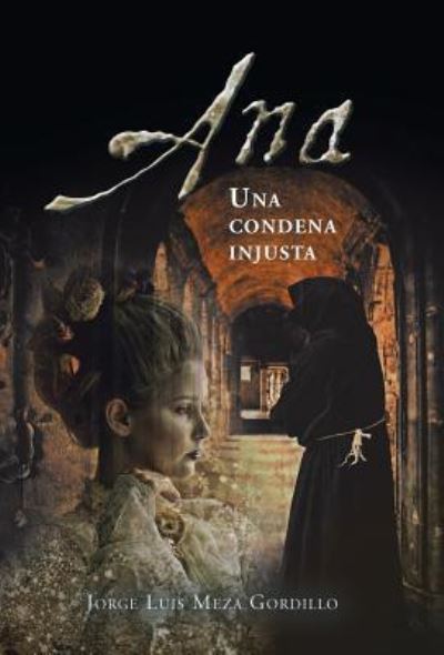 Cover for Jorge Luis Meza Gordillo · Ana, Una Condena Injusta (Innbunden bok) (2019)