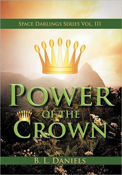 Cover for B L Daniels · Power of the Crown: Space Darlings Series Vol. III (Gebundenes Buch) (2011)