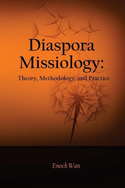 Cover for Enoch Wan · Diaspora Missiology: Theory, Methodology, and Practice (Paperback Book) (2012)