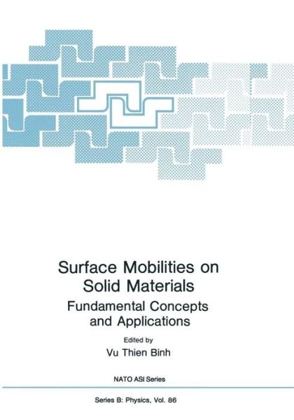 Cover for Vu Thien Binh · Surface Mobilities on Solid Materials: Fundamental Concepts and Applications - NATO Science Series B (Paperback Bog) [Softcover reprint of the original 1st ed. 1983 edition] (2012)