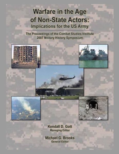 Warfare in the Age of Non-state Actors: Implications for the U.s. Army - Kendall D Gott - Books - Createspace - 9781470141455 - December 31, 2007