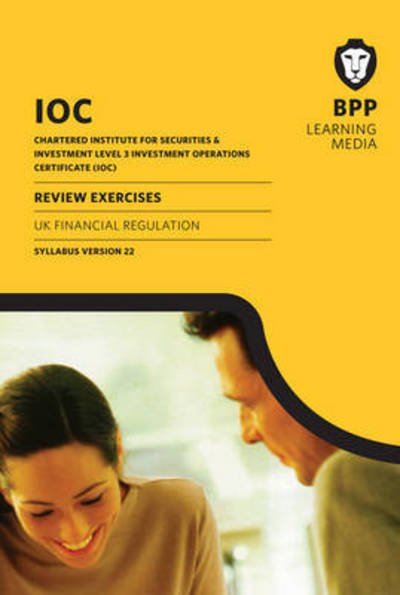 IOC UK Financial Regulation Syllabus Version 22: Review Exercises - BPP Learning Media - Livros - BPP Learning Media - 9781472725455 - 30 de abril de 2015