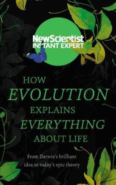 Cover for New Scientist · How Evolution Explains Everything about Life: From Darwin's Brilliant Idea to Today's Epic Theory - Instant Expert (Paperback Bog) (2017)