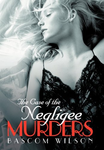 Cover for Bascom Wilson · The Case of the Negligee Murders (Hardcover bog) (2012)
