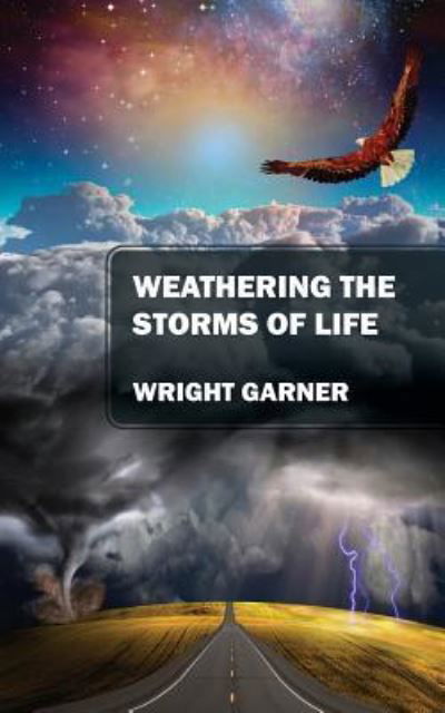 Cover for Wright Garner · Weathering the Storms of Life (Paperback Book) (2016)