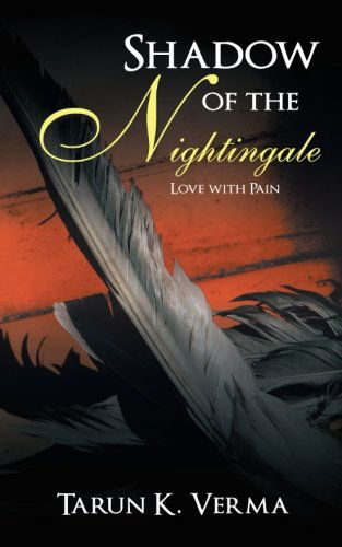 Cover for Tarun K. Verma · Shadow of the Nightingale: Love with Pain (Paperback Book) (2013)