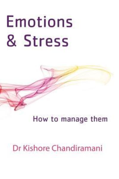 Emotions and Stress - Dr Kishore Chandiramani - Books - Partridge India - 9781482836455 - June 14, 2016