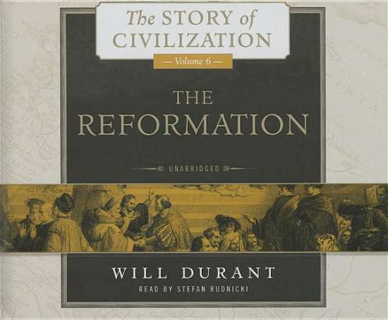 Cover for Will Durant · The Reformation: Library Edition (The Story of Civilization) (Audiobook (CD)) [Unabridged edition] (2014)