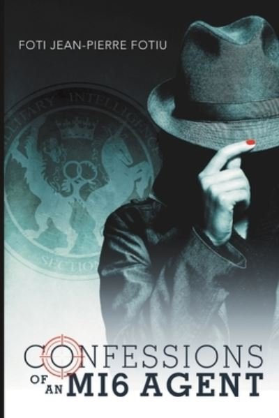 Cover for Foti Jean-Pierre Fotiu · Confessions of an Mi6 Agent (Paperback Book) (2018)
