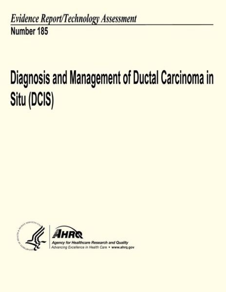 Cover for Agency for Healthcare Research and Quality · Diagnosis and Management of Ductal Carcinoma in Situ (Dcis): Evidence Report / Technology Assessment Number 185 (Pocketbok) (2013)
