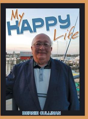 My Happy Life - Bernie Cullinan - Books - Liferich - 9781489709455 - November 8, 2016