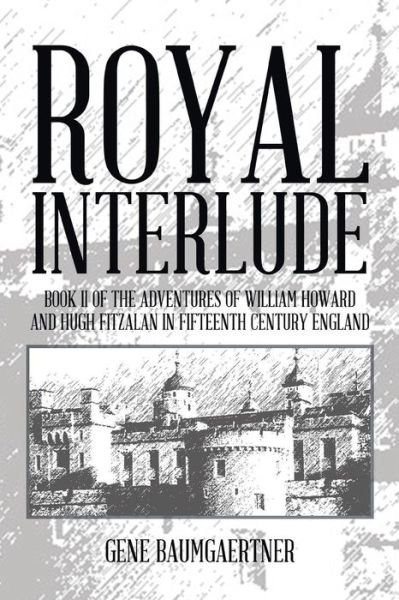 Cover for Gene Baumgaertner · Royal Interlude: Book II of the Adventures of William Howard and Hugh Fitzalan in Fifteenth Century England (Pocketbok) (2014)