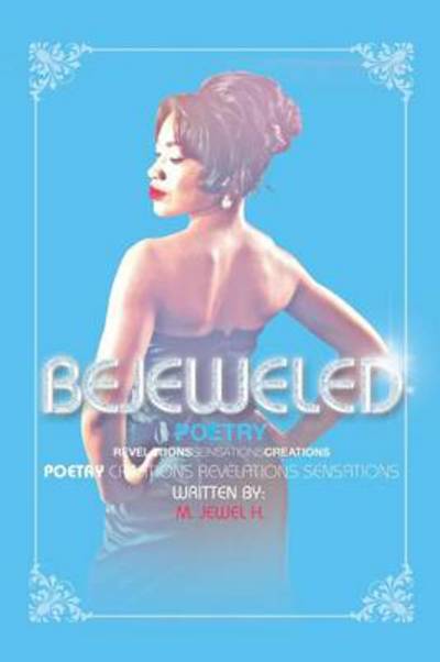 Cover for M Jewel H · Bejeweled Poetry: Revelations Sensations Creations (Paperback Book) (2014)