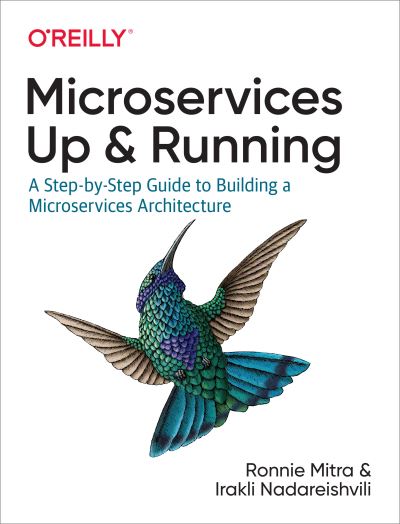 Cover for Ronnie Mitra · Microservices: Up and Running: A Step-by-Step Guide to Building a Microservice Architecture (Paperback Book) (2020)