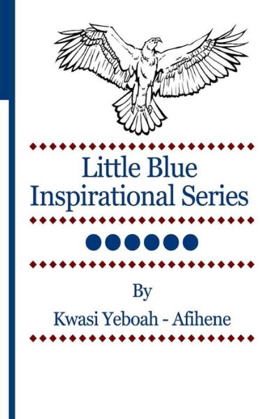 Cover for Kwasi Yeboah-afihene · Little Blue Inspirational Series Vol. 6 (Volume 6) (Paperback Book) [First edition] (2013)