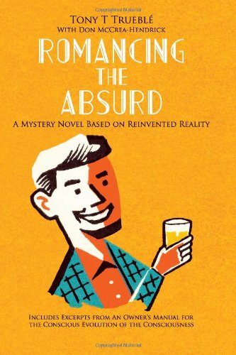 Tony T. Trueblé · Romancing the Absurd (Paperback Book) (2013)