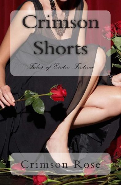 Cover for Crimson Rose · Crimson Shorts: Tales of Erotic Fiction (Paperback Book) (2013)