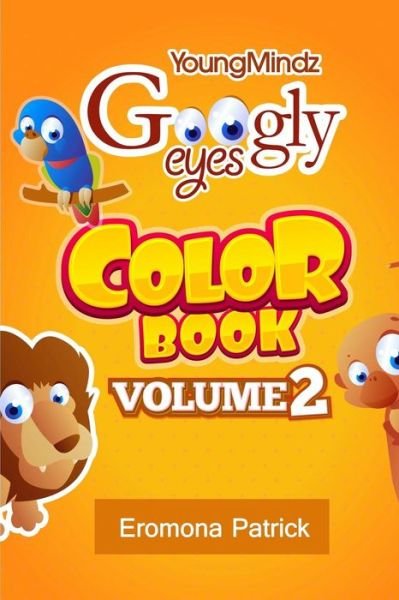 Cover for Eromona Patrick · Youngmindz Googly Eyes Color Book: Volume 2: Fun Times (Pocketbok) [Clr edition] (2014)