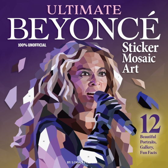 Cover for Logan Powell · Ultimate Beyonce Sticker Mosaic Art: 12 Beautiful Portraits, Gallery, Fun Facts (Paperback Book) (2025)