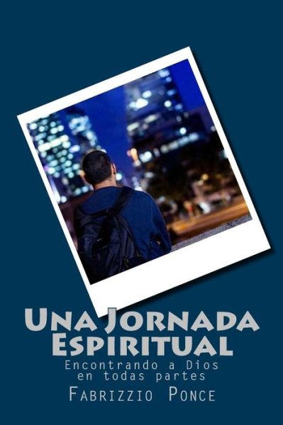 Cover for Fabrizzio Ponce · Una Jornada Espiritual: Encontrando a Dios en Todas Partes (Paperback Book) (2014)