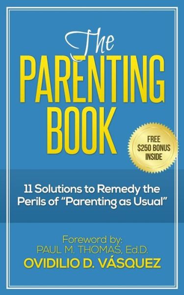 Cover for Ovidilio David Vasquez · The Parenting Book: 11 Solutions to Remedy the Perils of &quot;Parenting As Usual&quot; (Parenting Just Got Easier) (Volume 1) (Paperback Book) (2014)