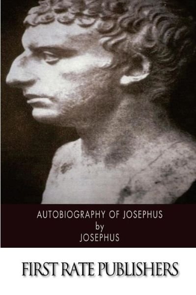 Autobiography of Josephus - Josephus - Kirjat - Createspace - 9781500211455 - maanantai 16. kesäkuuta 2014