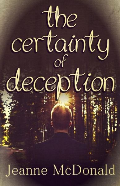 Cover for Jeanne Mcdonald · The Certainty of Deception (The Truth in Lies Sage) (Volume 2) (Paperback Book) (2014)