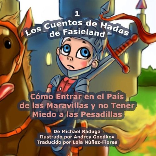 Cover for Michael Raduga · Los Cuentos De Hadas De Fasieland - 1: Como Entrar en El Pais De Las Maravillas Y No Tener Miedo a Las Pesadillas (Taschenbuch) (2014)