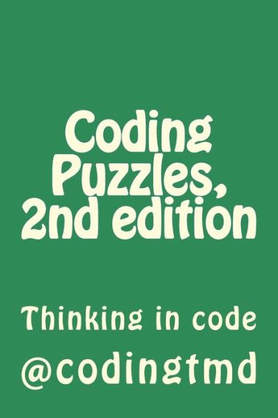 Coding Puzzles, 2nd Edition: Thinking in Code - Codingtmd - Książki - CreateSpace Independent Publishing Platf - 9781502712455 - 3 października 2014