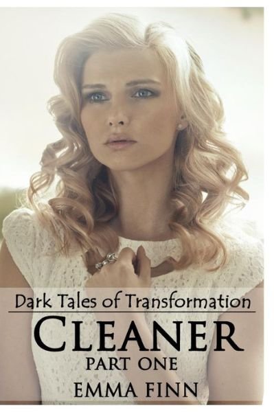 Cover for Emma Finn · Cleaner: Part One (Dark Tales of Transformation ) (Taschenbuch) (2014)