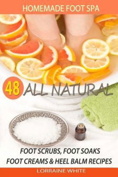 Homemade Foot Spa - Lorraine White - Books - Createspace Independent Publishing Platf - 9781503281455 - October 16, 2014