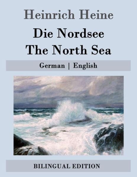 Cover for Heinrich Heine · Die Nordsee / the North Sea: German - English (Paperback Book) (2015)