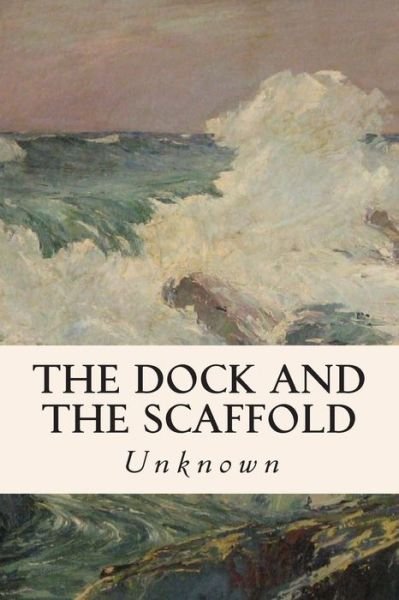 The Dock and the Scaffold (Paperback Bog) (2015)