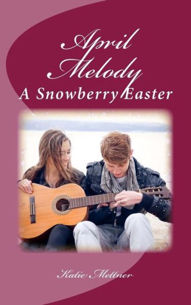 Cover for Katie Mettner · April Melody (Paperback Book) (2015)