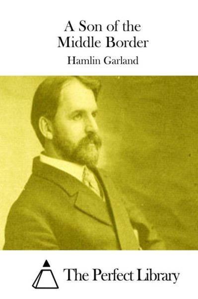 Cover for Hamlin Garland · A Son of the Middle Border (Pocketbok) (2015)