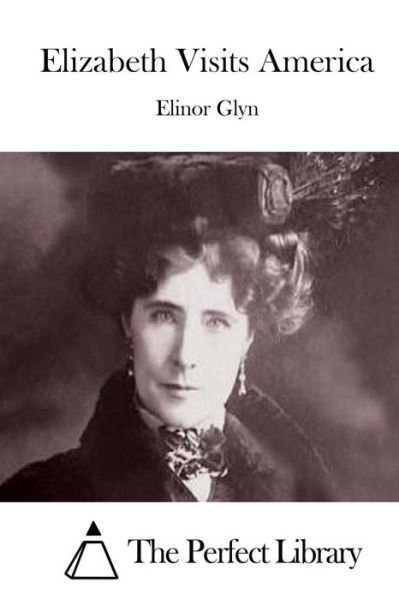 Cover for Elinor Glyn · Elizabeth Visits America (Paperback Book) (2015)
