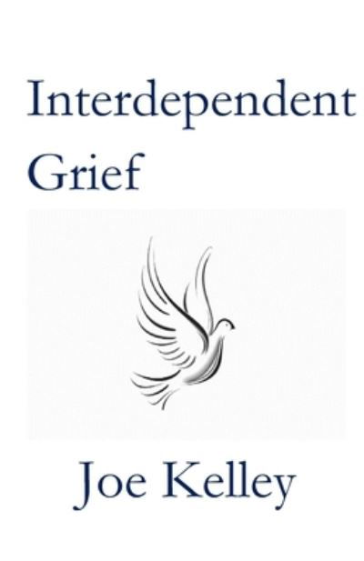 Cover for Joe Kelley · Interdependent Grief (Paperback Book) (2019)