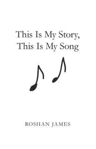 Cover for Roshan James · This Is My Story, This Is My Song (Paperback Book) (2017)