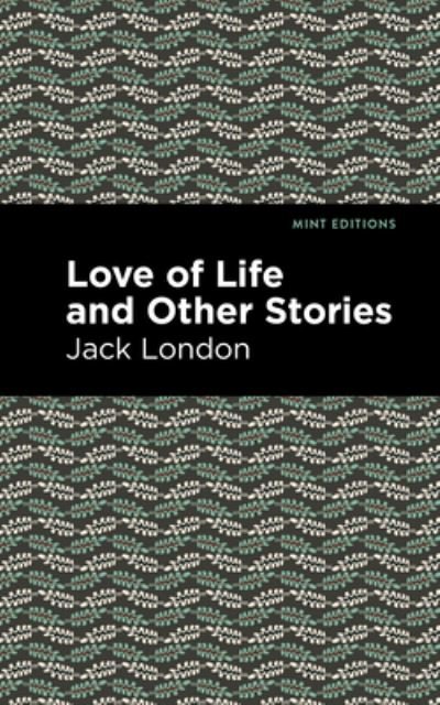 Cover for Jack London · Love of Life and Other Stories - Mint Editions (Innbunden bok) (2021)